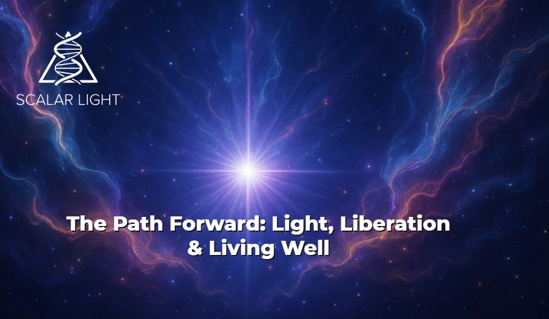 Lesson 6.5 – The Path Forward: Light, Liberation & Living Well